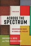Across the Spectrum, 3rd edition: Understanding Issues in Evangelical Theology